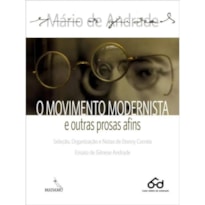 O MOVIMENTO MODERNISTA E OUTRAS PROSAS AFINS