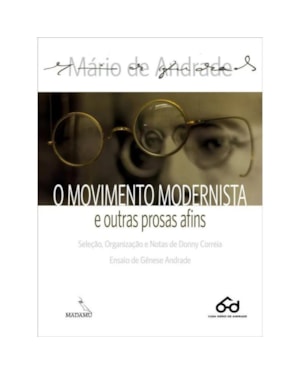 O MOVIMENTO MODERNISTA E OUTRAS PROSAS AFINS