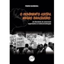 O MOVIMENTO SOCIAL NEGRO BRASILEIRO: DA LIBERDADE DE AUTONOMIA ORGANIZATIVA À INSTITUCIONALIZAÇÃO