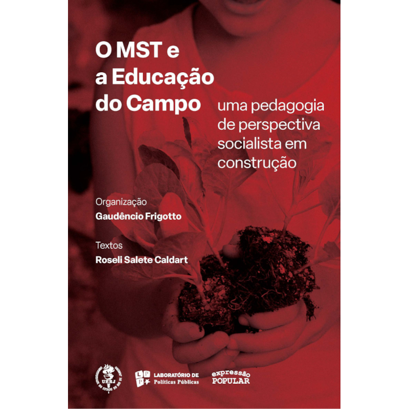 O MST E A EDUCAÇÃO NO CAMPO: UMA PEDAGOGIA DE PERSPECTIVA SOCIALISTA EM CONSTRUÇÃO