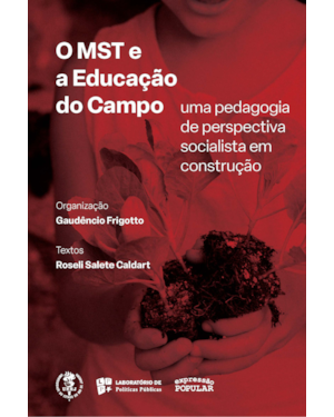 O MST E A EDUCAÇÃO NO CAMPO: UMA PEDAGOGIA DE PERSPECTIVA SOCIALISTA EM CONSTRUÇÃO