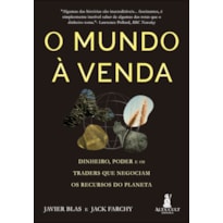 O mundo à venda: dinheiro, poder e os traders que negociam os recursos do planeta