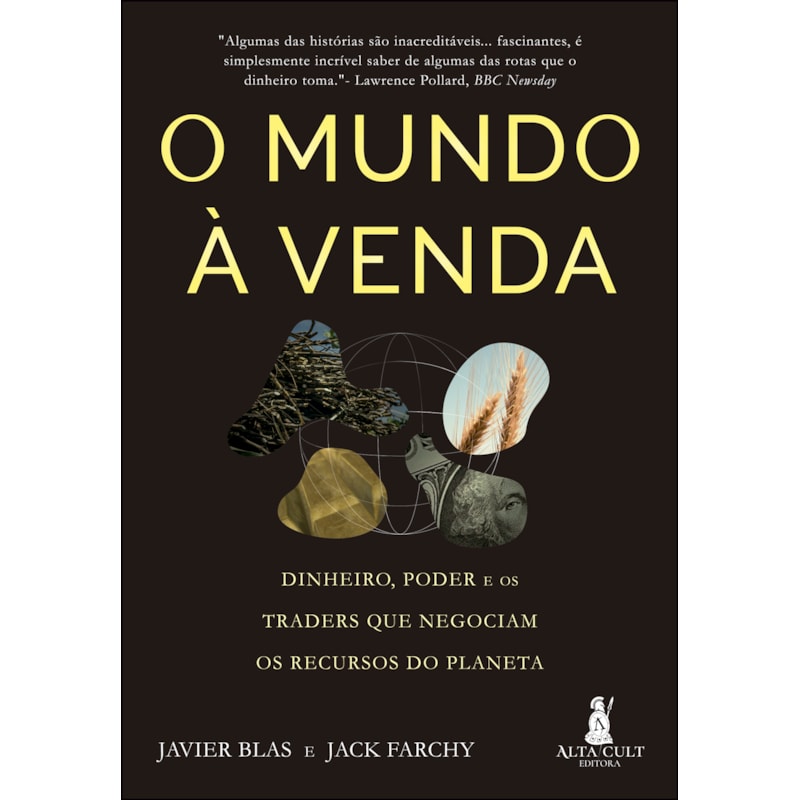 O mundo à venda: dinheiro, poder e os traders que negociam os recursos do planeta