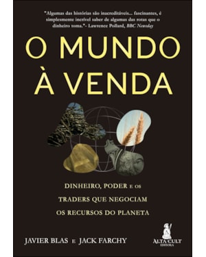 O mundo à venda: dinheiro, poder e os traders que negociam os recursos do planeta