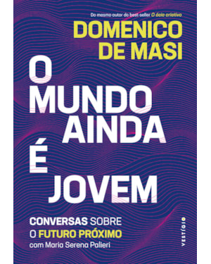O MUNDO AINDA É JOVEM: CONVERSAS SOBRE O FUTURO PRÓXIMO COM MARIA SERENA PALIERI