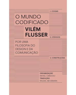 O MUNDO CODIFICADO: POR UMA FILOSOFIA DO DESIGN E DA COMUNICAÇÃO