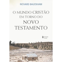 O MUNDO CRISTÃO EM TORNO DO NOVO TESTAMENTO