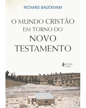 O MUNDO CRISTÃO EM TORNO DO NOVO TESTAMENTO