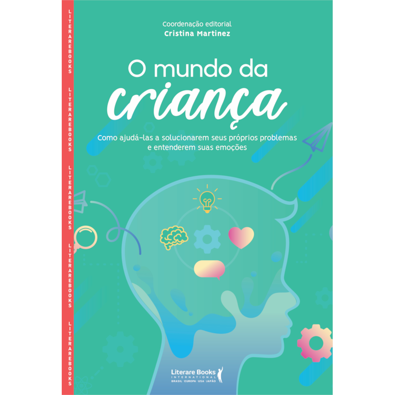 O MUNDO DA CRIANÇA - COMO AJUDÁ-LAS A SOLUCIONAREM SEUS PRÓPRIOS PROBLEMAS E ENTENDEREM SUAS EMOÇÕES