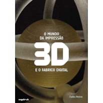 O mundo da impressão 3d e o fabrico digital