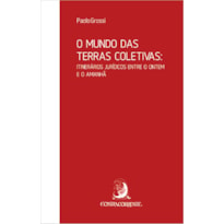 O MUNDO DAS TERRAS COLETIVAS: ITINERÁRIOS JURÍDICOS ENTRE O ONTEM E O AMANHÃ