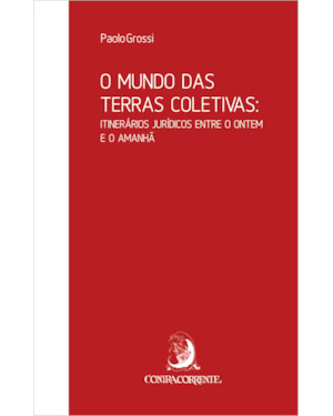 O MUNDO DAS TERRAS COLETIVAS: ITINERÁRIOS JURÍDICOS ENTRE O ONTEM E O AMANHÃ