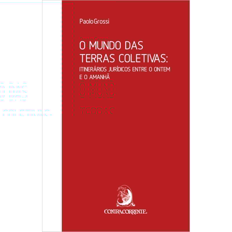 O MUNDO DAS TERRAS COLETIVAS: ITINERÁRIOS JURÍDICOS ENTRE O ONTEM E O AMANHÃ