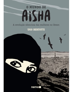 O MUNDO DE AISHA: A REVOLUÇÃO SILENCIOSA DAS MULHERES NO IÊMEN