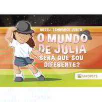 O mundo de Júlia: será que sou diferente?