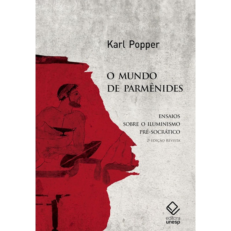 O MUNDO DE PARMÊNIDES - 2ª EDIÇÃO: ENSAIOS SOBRE O ILUMINISMO PRÉ-SOCRÁTICO
