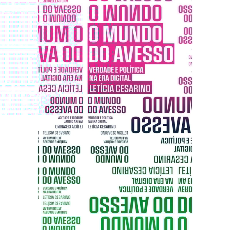 O MUNDO DO AVESSO: VERDADE E POLÍTICA NA ERA DIGITAL