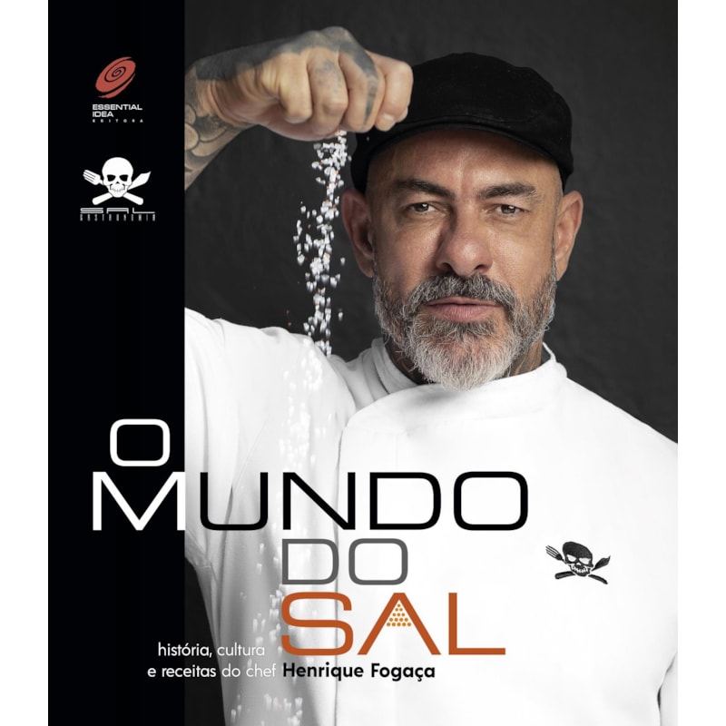 O MUNDO DO SAL - HISTÓRIA, CULTURA E RECEITAS DO CHEF HENRIQUE FOGAÇA