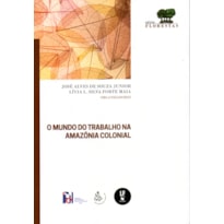 O MUNDO DO TRABALHO NA AMAZÔNIA COLONIAL