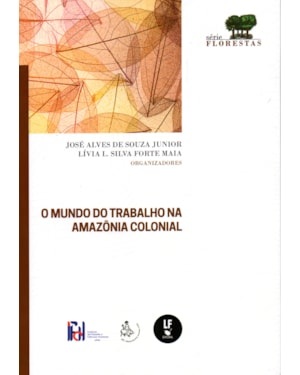 O MUNDO DO TRABALHO NA AMAZÔNIA COLONIAL