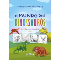 O MUNDO DOS DINOSSAUROS: LIVRO DE COLORIR