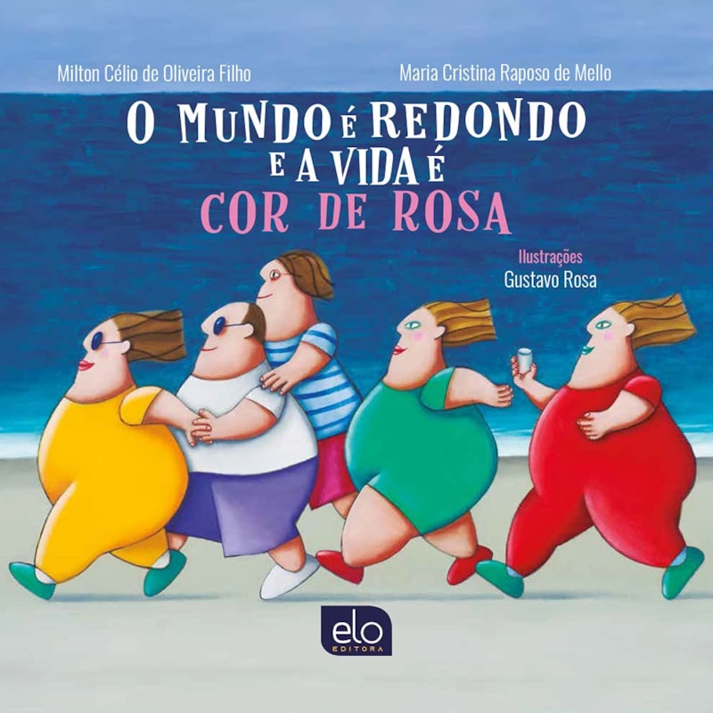 O MUNDO É REDONDO E A VIDA É COR DE ROSA
