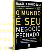 O MUNDO É SEU: NEGÓCIO FECHADO!: EXPANDA, NEGOCIE E CONQUISTE O MUNDO: UM GUIA PRÁTICO PARA FECHAR NEGÓCIOS E USAR AS DIFERENÇAS CULTURAIS A SEU FAVOR EM 65 PAÍSES