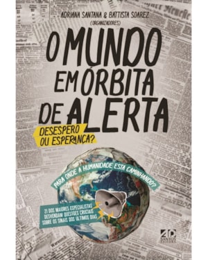 O MUNDO EM ÓRBITA DE ALERTA: DESESPERO OU ESPERANÇA