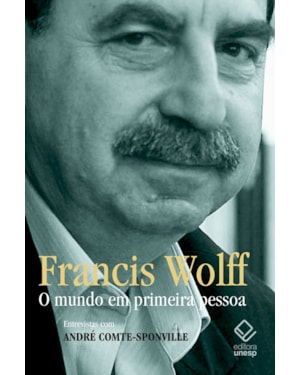 O MUNDO EM PRIMEIRA PESSOA: ENTREVISTAS COM ANDRÉ COMTE-SPONVILLE
