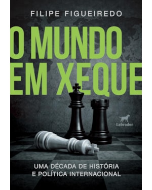 O MUNDO EM XEQUE: UMA DÉCADA DE HISTÓRIA E POLÍTICA INTERNACIONAL