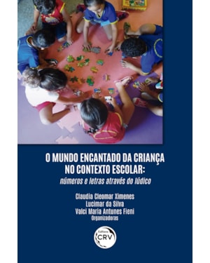 O MUNDO ENCANTADO DA CRIANÇA NO CONTEXTO ESCOLAR:: NÚMEROS E LETRAS ATRAVÉS DO LÚDICO