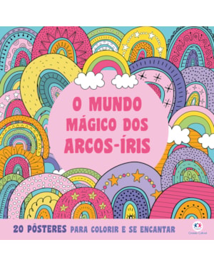 O MUNDO MÁGICO DOS ARCOS-IRIS
