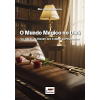 O MUNDO MÁGICO NO DIVÃ - OS VILÕES DA DISNEY SOB O OLHAR DA PSICANÁLISE