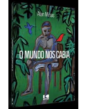 O MUNDO NOS CABIA