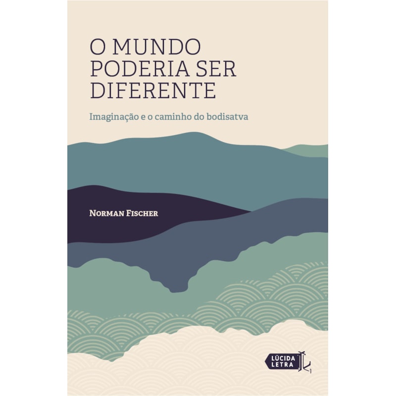 O MUNDO PODERIA SER DIFERENTE: IMAGINAÇÃO E O CAMINHO DO BODISATVA