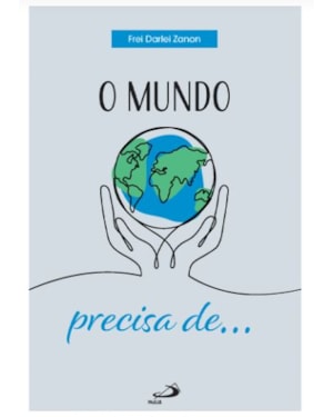 O mundo precisa de...