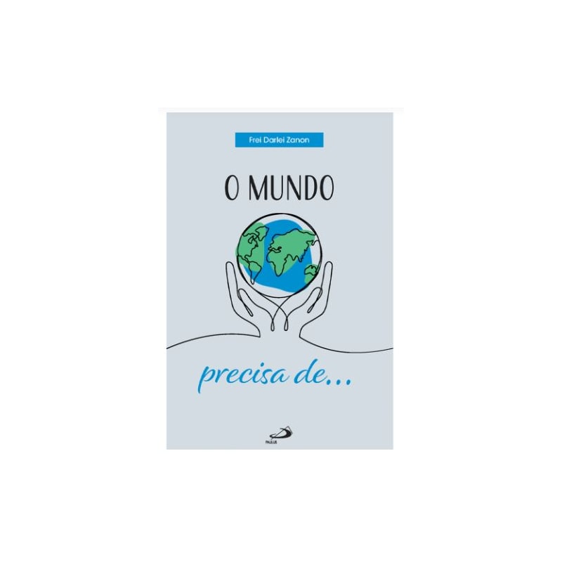 O MUNDO PRECISA DE...