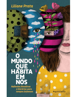 O mundo que habita em nós: reflexões filosóficas e literárias para tempos (in)tensos