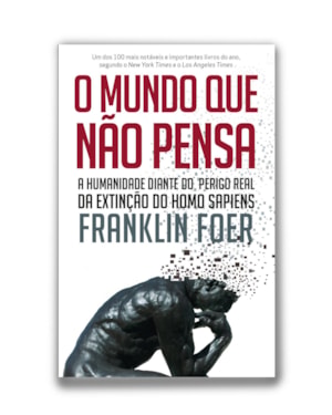 O MUNDO QUE NÃO PENSA: A HUMANIDADE DIANTE DO PERIGO REAL DA EXTINÇÃO DO HOMO SAPIENS