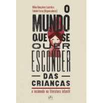 O MUNDO QUE SE QUER ESCONDER DAS CRIANÇAS: O INCÔMODO NA LITERATURA INFANTIL