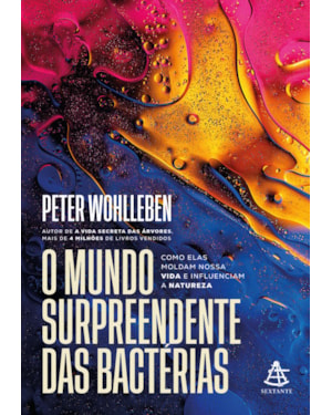 O MUNDO SURPREENDENTE DAS BACTÉRIAS: COMO ELAS MOLDAM NOSSA VIDA E INFLUENCIAM A NATUREZA