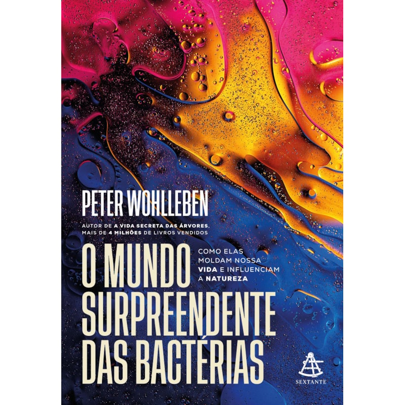 O MUNDO SURPREENDENTE DAS BACTÉRIAS: COMO ELAS MOLDAM NOSSA VIDA E INFLUENCIAM A NATUREZA