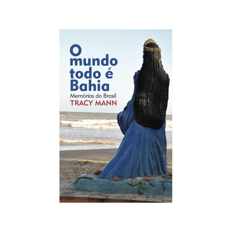 O MUNDO TODO É BAHIA: MEMÓRIAS DO BRASIL