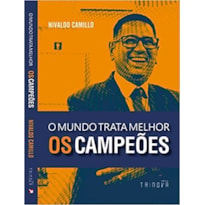 O MUNDO TRATA MELHOR OS CAMPEÕES