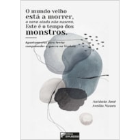 O mundo velho está a morrer, o novo ainda não nasceu. Este é o tempo dos monstros.