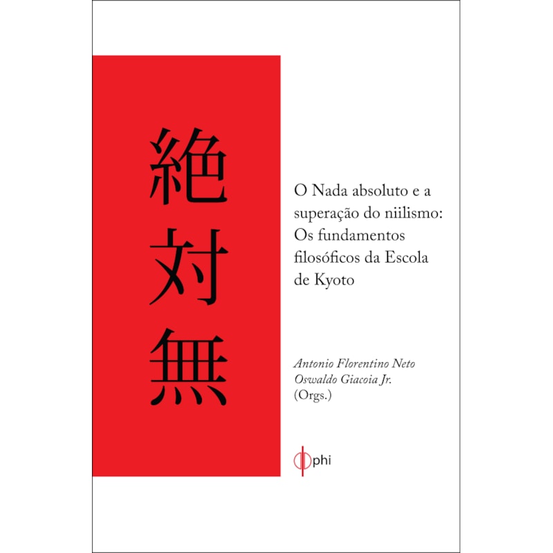 O NADA ABSOLUTO E A SUPERAÇÃO DO NIILISMO - OS FUNDAMENTOS FILOSOFICOS DA ESCOLA DE KYOTO