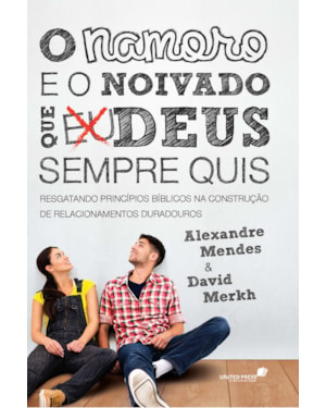 O namoro e o noivado que Deus sempre quis