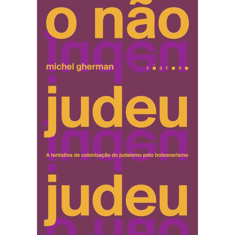 O NÃO JUDEU JUDEU: A TENTATIVA DE COLONIZAÇÃO DO JUDAÍSMO PELO BOLSONARISMO