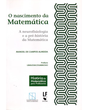 O NASCIMENTO DA MATEMÁTICA: A NEUROFISIOLOGIA E A PRÉ-HISTÓRIA DA MATEMÁTICA