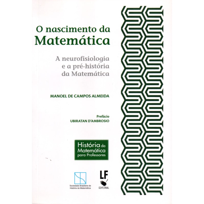 O NASCIMENTO DA MATEMÁTICA: A NEUROFISIOLOGIA E A PRÉ-HISTÓRIA DA MATEMÁTICA